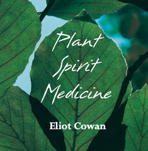 Plant Spirit Medicine: The Healing Power of Plants Cowan, Eliot