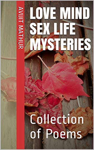 Love Mind Sex Life Mysteries: Collection of Poems (English Edition)