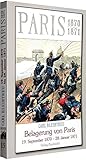  Die Belagerung von Paris vom 19. September 1870 bis zum 28. Januar 1871. [Deutsch-Französischer Krieg 1870/71]
