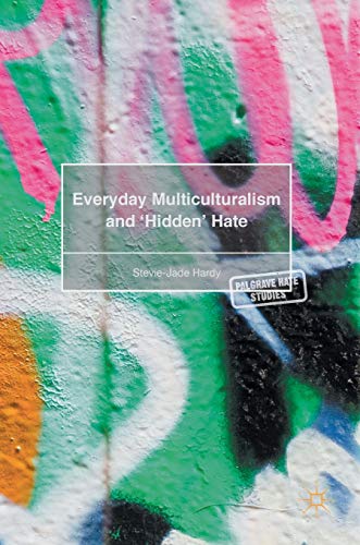 Everyday Multiculturalism and ‘Hidden’ Hate (Palgrave Hate Studies) view 2