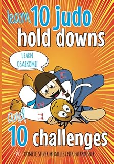10 Judo Hold Downs & 10 Challenges: Judo Book for Kids: Get to Grips with the Basics (Koka Kids Judo Books by Nik Fairbrother)