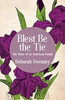 Blest Be the Tie: The Story of an American Family 1633852318 Book Cover