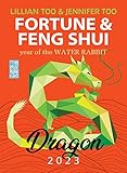 Fortune & Feng Shui 2023 DRAGON (English Edition) - Lillian Too, Jennifer Too 