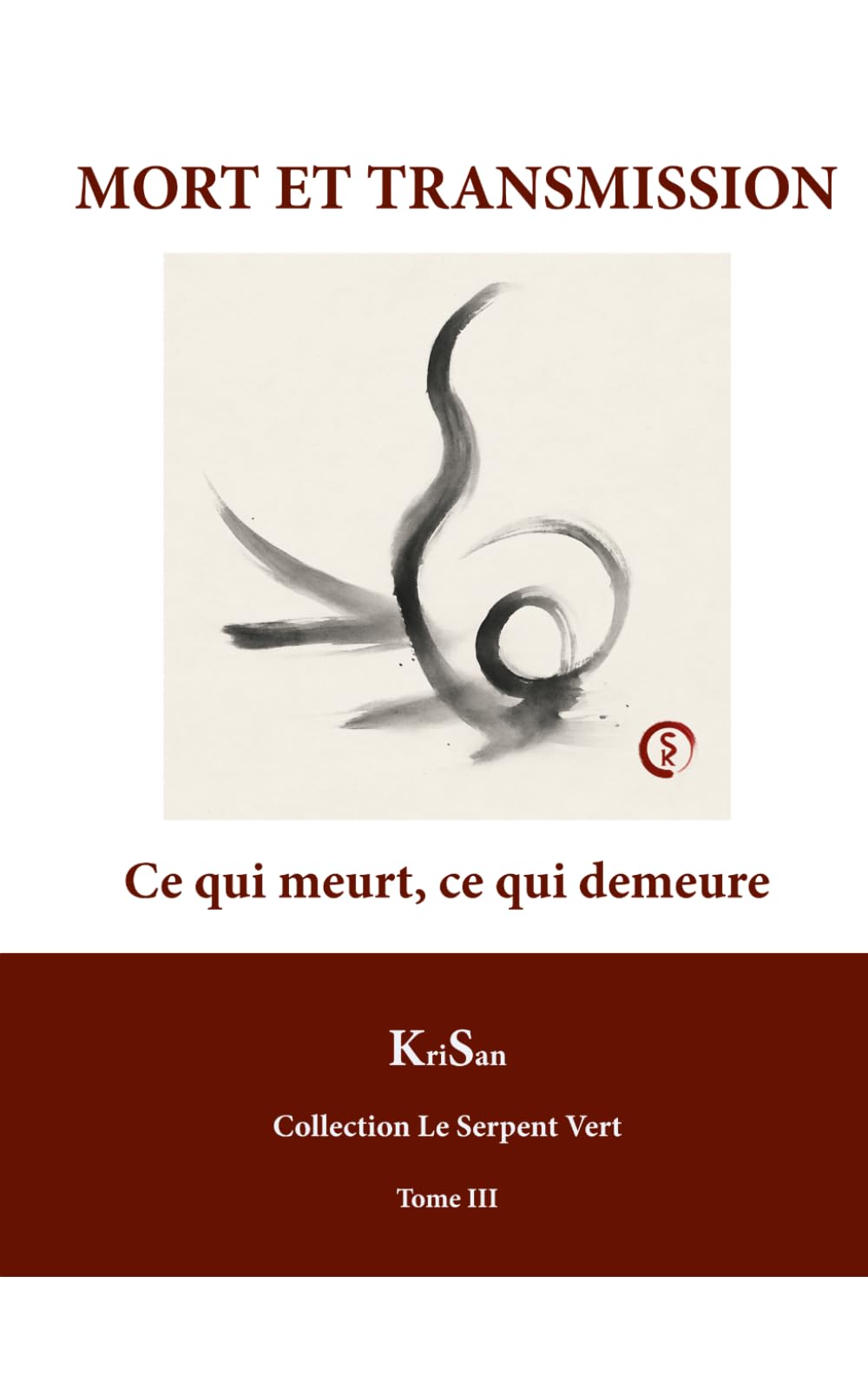 MORT ET TRANSMISSION: Ce qui meurt, ce qui demeure (COLLECTION LE SERPENT VERT)
