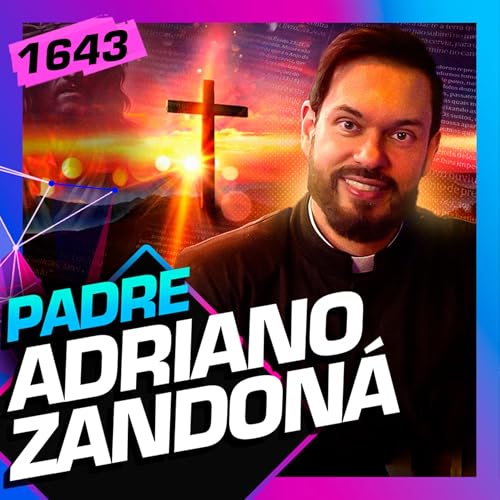 1643 - PADRE ADRIANO ZANDONÁ Podcast Por capa