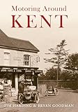 Motoring Around Kent: The First Fifty Years