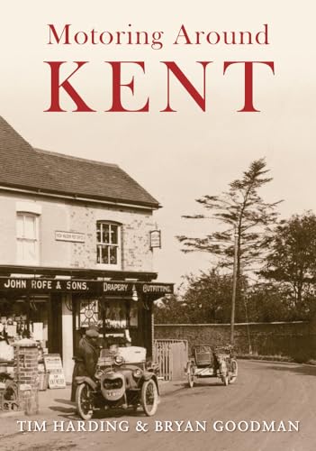 Motoring Around Kent: The First Fifty Years