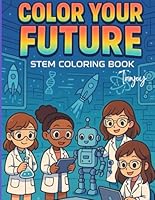 Color Your Future: A Stem Careers Coloring Book B0DCJVBXPV Book Cover