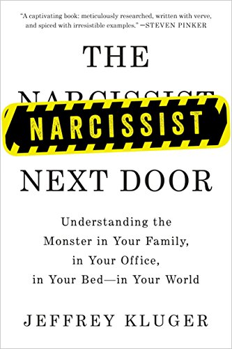 The Narcissist Next Door: Understanding the Monster in Your Family, in Your Office, in Your Bed-in Your World