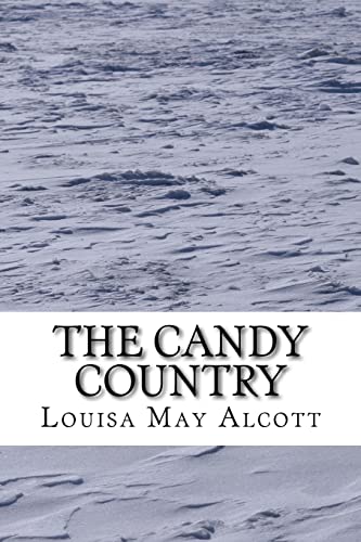 The Candy Country: (Louisa May Alcott Classics ... 1505452198 Book Cover