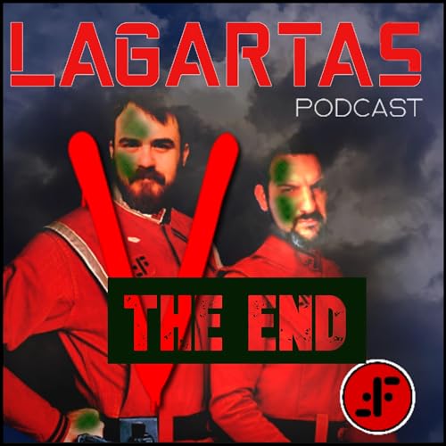 Lagartas El Podcast de V - THIS IS THE END La Serie (Episodios 15,16,19,18 Y 19)