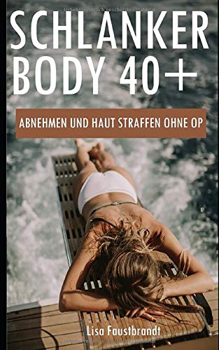 Schlanker Body 40+: Abnehmen und Haut straffen ohne OP Schlanker Body 40+: Abnehmen und Haut straffen ohne OP