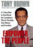 Empower the People: Overthrow The Conspiracy That Is Stealing Your Money And Freedom