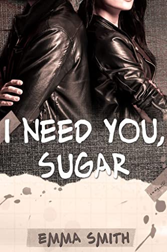 I need you, Sugar (Catch me 4) von [Emma Smith ]