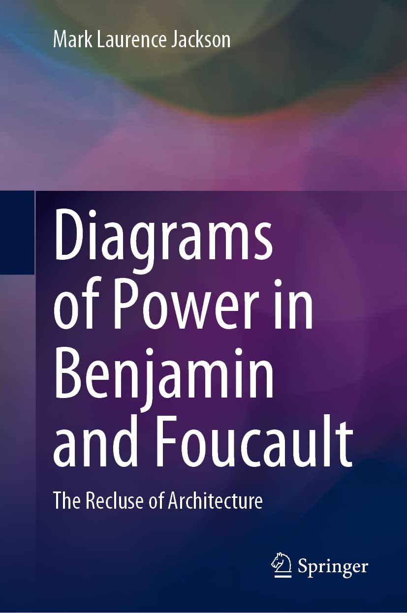Diagrams of Power in Benjamin and Foucault pour comprendre l'espace politique
