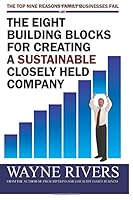 The Top Nine Reasons Family Businesses Fail And The Eight Building Blocks For Creating A Sustainable Closely Held Company: The Top Nine Reasons Family Businesses Fail 0965319334 Book Cover