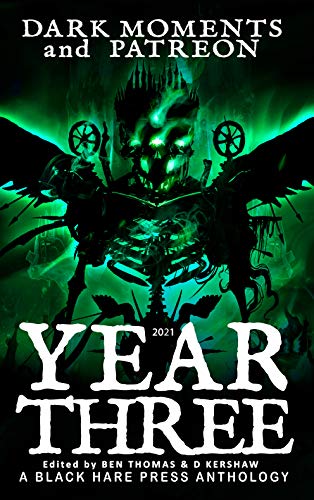 YEAR THREE: Dark Moments and Patreon by [Black Hare Press, D. Kershaw, Ben Thomas]