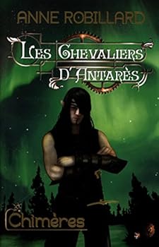 LES CHEVALIERS D'ANTARÈS TOME 4 CHIMÈRES - Book #4 of the Les Chevaliers d'Antarès