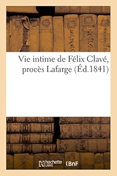 Paperback Vie Intime de Félix Clavé, Procès LaFarge [French] Book