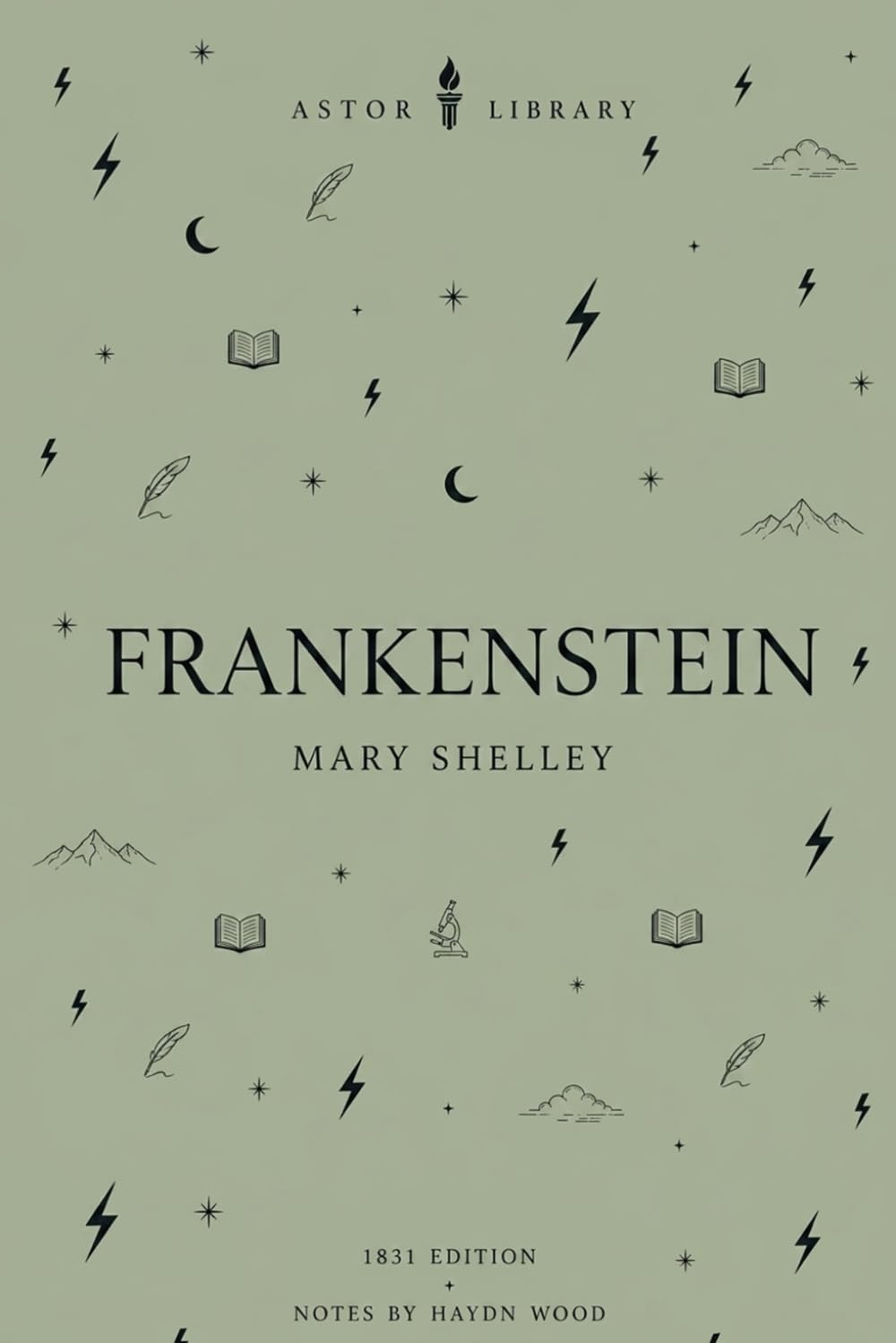 Frankenstein: The full, unabridged 1831 text with 1818–1831 Comparison, Chapter Recaps, Context Snacks, Quotes, Themes, Critical Commentary, & Character Profiles