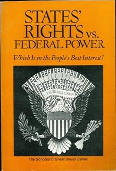 Unknown Binding States' Rights Vs. Federal Power: Which is in the People's Best Interest? Book
