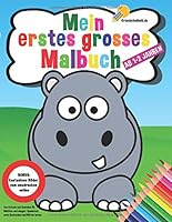 Mein Erstes Gro?es Malbuch Ab 1 - 2 Jahre : Zum Kritzeln und Ausmalen F?r M?dchen und Jungen : Spielerisch Erste Buchstaben und W?rter Lernen : Ausmalbuch F?r Kleinkinder M?dels und Jungs Tiere Wie Hu 1670829227 Book Cover