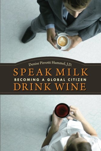 Speak Milk. Drink Wine: Becoming a Global Citizen