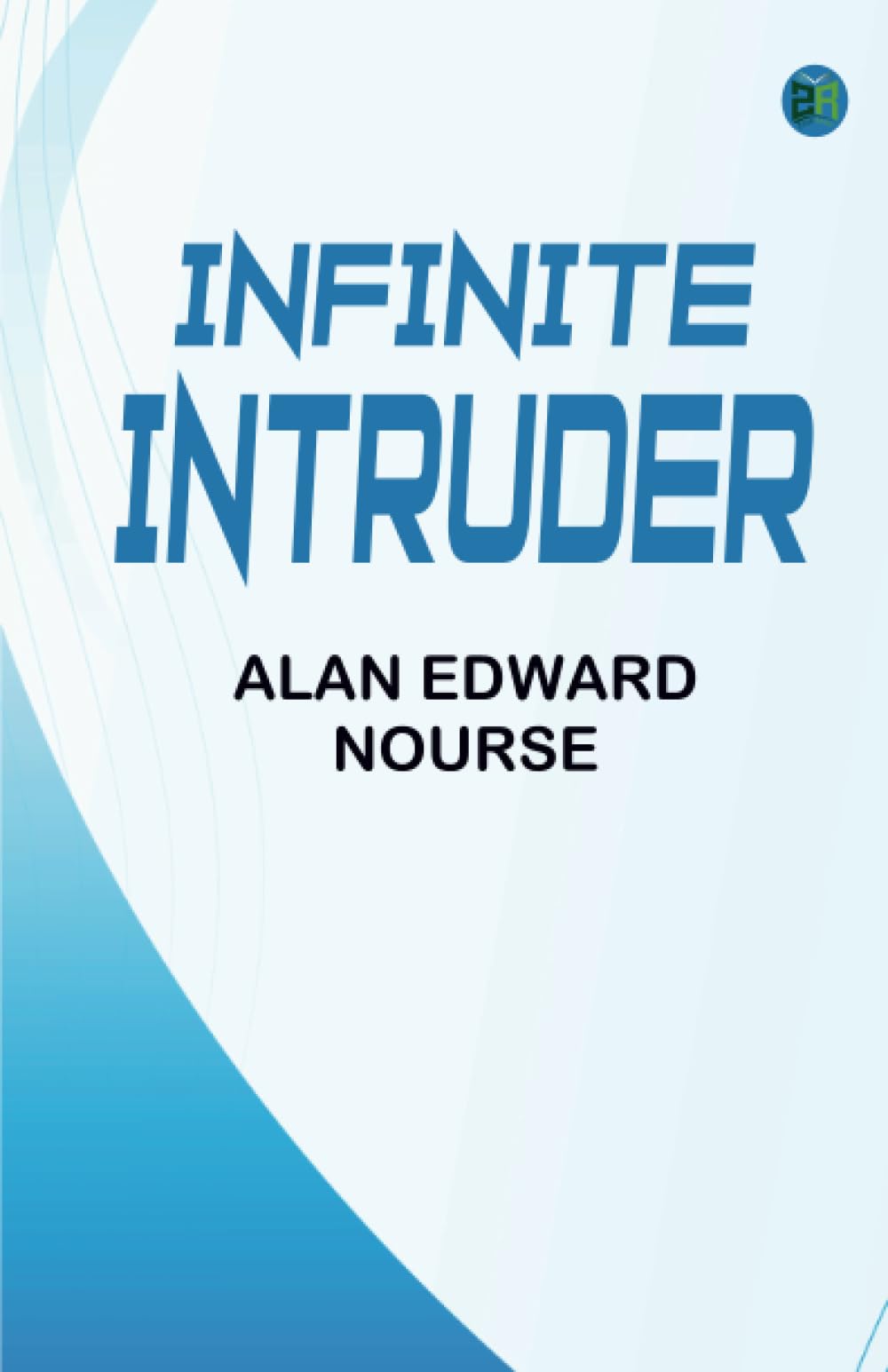 Alan Edward NourseInfinite Intruder