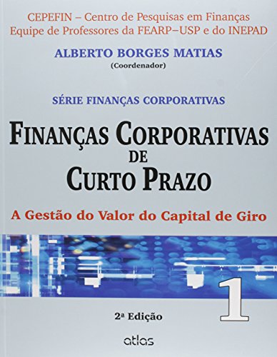 Finanças Corporativas De Curto Prazo: A Gestão Do Valor Do Capita...