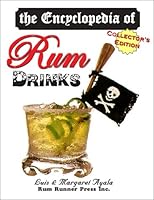 The Encyclopedia of Rum Drinks - Collector's Edition 0970593821 Book Cover