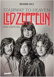 Stairway to Heaven: Led Zeppelin sem censura: 2