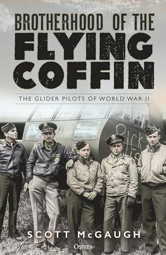 Brotherhood of the Flying Coffin: The Glider Pilots of World War II (English Edition)