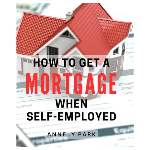 Self-Employed Mortgage Approval Strategies