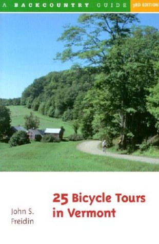 25 BICYCLE TOURS IN VERMONT By John S. Freidin