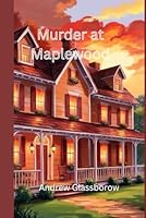 Murder at Maplewood B0F5MW4SZB Book Cover