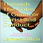 Cover of Through the Gates of Good, or Christ and Conduct