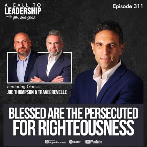 EP311: Blessed are the Persecuted for Righteousness with Joe Thompson and Travis Revelle