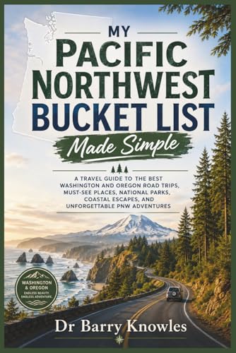 My Pacific Northwest Bucket List Made Simple: A Travel Guide to t...