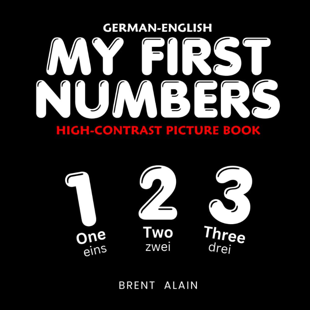 My First Numbers German-English: Bilingual High-Contrast Picture Book for Newborns and Babies (High-Contrast Baby Books)