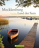 Bildband Mecklenburg Vorpommern: Eine Bilderreise durch das Land der Seen. Die Mecklenburgische Seenplatte in umfassenden Porträts