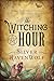 The Witching Hour: Spells, Powders, Formulas, and Witchy Techniques that Work