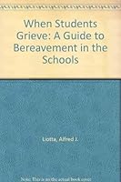When Students Grieve: A Guide to Bereavement in the Schools 1578340365 Book Cover