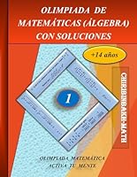OLIMPIADA DE MATEMÁTICAS CUIDADOSAMENTE SELECCIONADA (ÁLGEBRA) CON SOLUCIONES: OLIMPIADA MATEMÁTICA ACTIVA TU MENTE (Spanish Edition) B0CVQR2YMP Book Cover