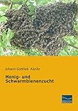 Honig- und Schwarmbienenzucht - Johann Gottlieb Kanitz 