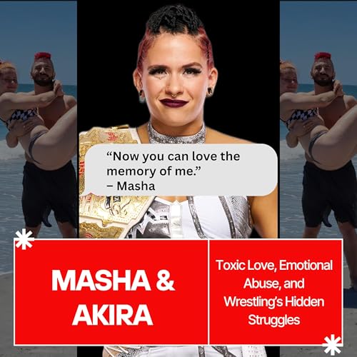 Masha Slamovich & Akira: Toxic Love, Emotional Abuse, and Wrestling’s Hidden Struggles