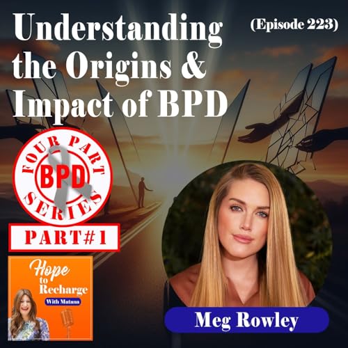 Understanding the Origins & Impact of BPD - Borderline Personality Disorder (Meg Rowley)