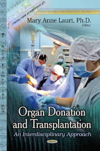 Organ Donation and Transplantation: An Interdisciplinary Approach (Organ Transplantation Research Horizons)