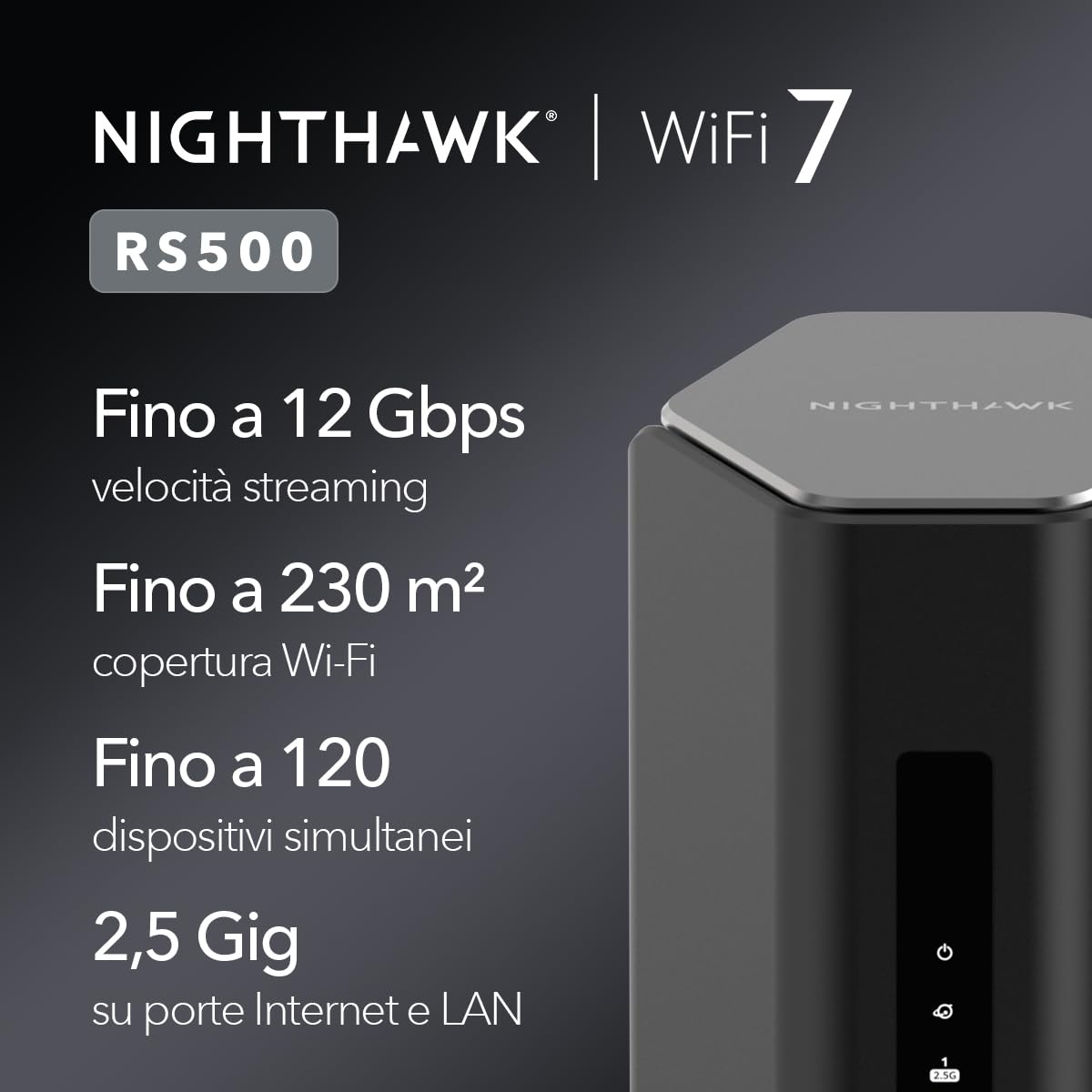 NETGEAR Router WiFi 7 Nighthawk Tri-band (RS500) - funzioni di sicurezza, velocità Wireless BE12000 (fino a 12 Gbps) - copre fino a 230 m2, 120 dispositivi - porta Internet da 2,5 GB
