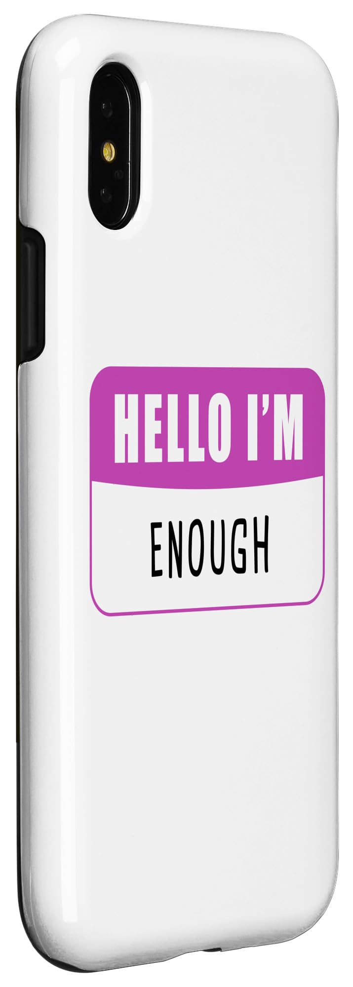 iPhone X/XS Hello I'm Enough - Women & Girls' Clean Humor & Quotes Case - Image 3