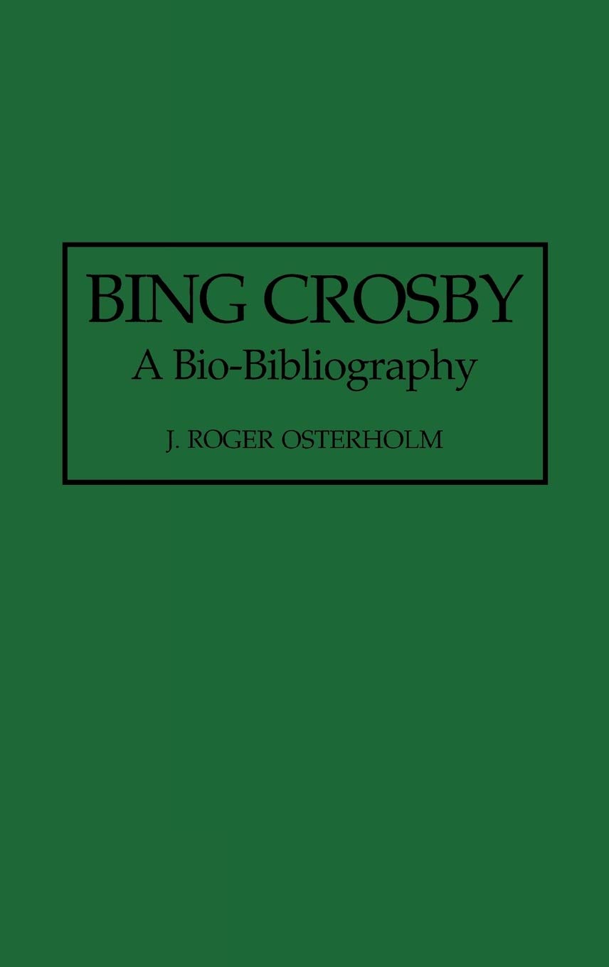 Bing Crosby: A Bio-Bibliography
